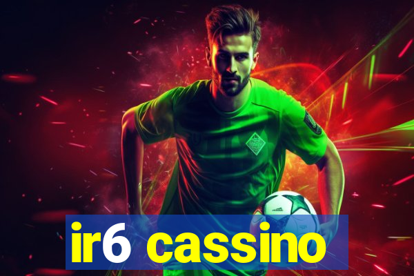 ir6 cassino